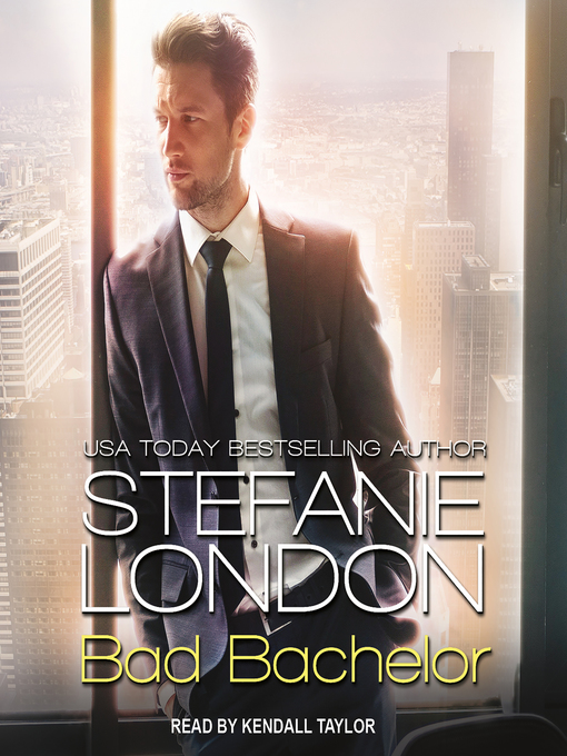 Title details for Bad Bachelor by Stefanie London - Wait list